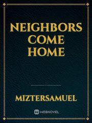 Neighbors Come Home Neighbors Novel