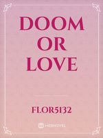 Doom or Love