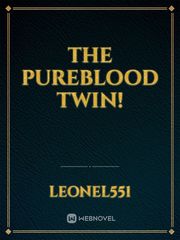 The pureblood twin! Senbonzakura Novel