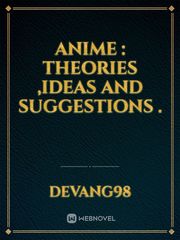 Anime : Theories ,Ideas and Suggestions . Fanfiction Novel