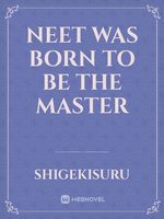 Neet was born to be the Master