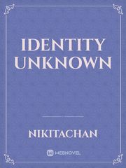 Identity Unknown
