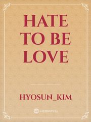 HATE TO BE LOVE Book