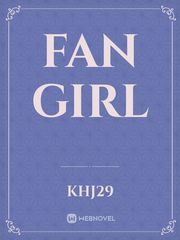 Fan Girl Fan Novel