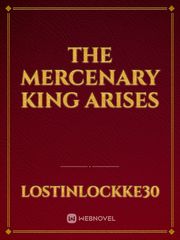The Mercenary king arises Mercenary Novel