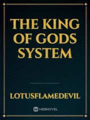 the king of gods system King Of Gods Novel