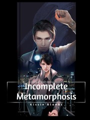 Incomplete Metamorphosis Message Novel