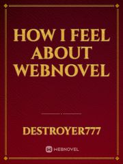 How I feel about 
webnovel Webnovel Novel