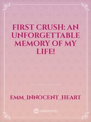 First Crush: an unforgettable memory of my life! Confession Novel