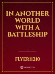 In Another World with a Battleship Battleship Novel