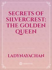 Secrets of Silvercrest: The Golden Queen Book