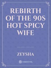 Rebirth of the 90s hot Spicy Wife 90s Novel