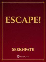 Escape! Escape Novel