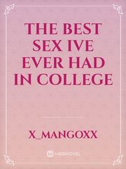 The best sex ive ever had in college Dirty Sex Novel