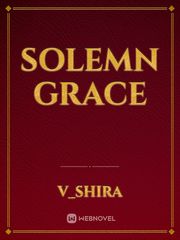 Solemn Grace Still Into You Novel