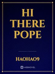 Hi there pope Pope Novel