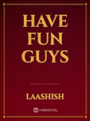 have fun guys Book