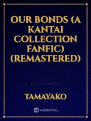 Our Bonds (A Kantai Collection Fanfic) Sasuke Shinden Novel