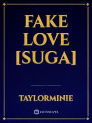FAKE LOVE [SuGa] Fake Love Novel