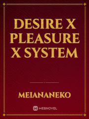 Desire x Pleasure x System Impregnation Novel