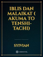 Iblis dan Malaikat
( Akuma to tenshi-tachi) Ookami San To Shichinin No Nakama Tachi Novel