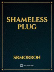 Shameless plug Plug Love Novel