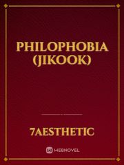 Philophobia (JIKOOK) Jikook Novel