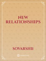 new relationships Relationships Novel
