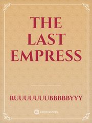 the last Empress The Last Empress Novel