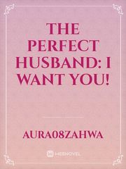 THE PERFECT HUSBAND: I want you! John Novel