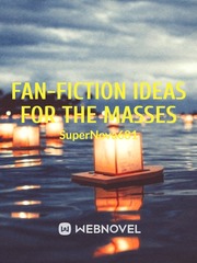 Fan-Fiction Ideas For The Masses Fan Fic Novel