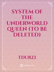 System Of The Underworld Queen (TO BE DELETED) Sadistic Beauty Novel