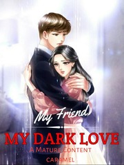 My Friend My Dark Love Beauty Novel