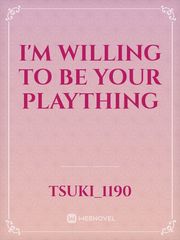 I'm Willing to be your Plaything Book