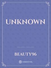 UNkNoWN Unknown Novel