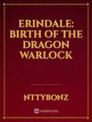 Erindale: Birth of the Dragon warlock