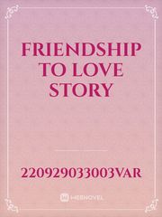 friendship to love story