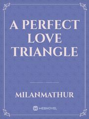 A perfect love triangle Introvert Novel