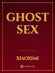 Ghost sex 18 Novel