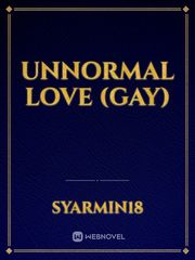 unnormal love (gay) Gay Love Novel