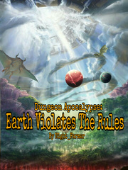 Dungeon Apocalypse: Earth violates the rules. Contract Novel
