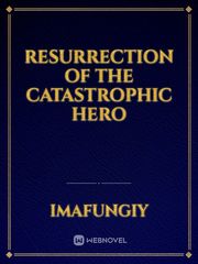 Resurrection of the Catastrophic Hero 80s Novel
