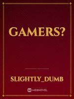 Gamers?