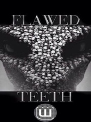 FLAWED TEETH Teeth Novel