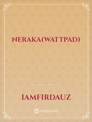 NERAKA(wattpad) 1821 Wattpad Novel