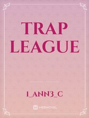 Trap League Trap Novel