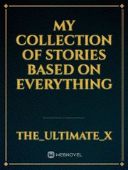 My collection of stories  based on everything Naruto Rwby Fanfic