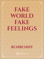 Fake World Fake Feelings Fake Novel