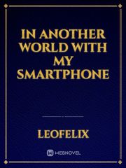 In Another World with my Smartphone In Another World With My Smartphone Novel