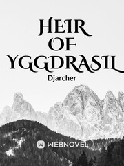 Heir of Yggdrasil [Finished] Myriad Colors Phantom World Novel